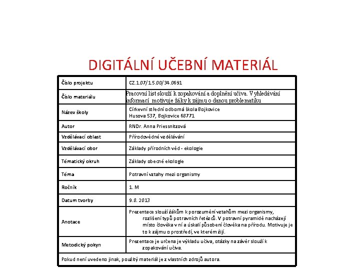 DIGITÁLNÍ UČEBNÍ MATERIÁL Číslo projektu Číslo materiálu CZ. 1. 07/1. 5. 00/34. 0691 Pracovní