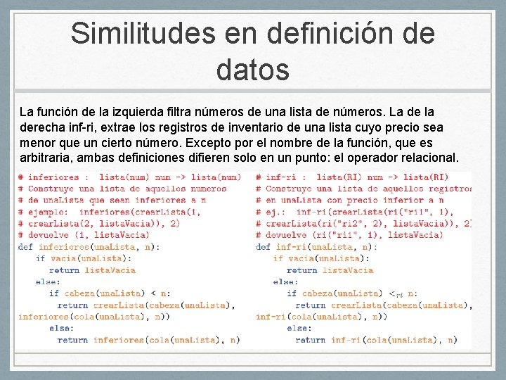 Similitudes en definición de datos La función de la izquierda filtra números de una