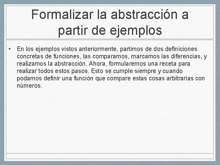 Formalizar la abstracción a partir de ejemplos • En los ejemplos vistos anteriormente, partimos