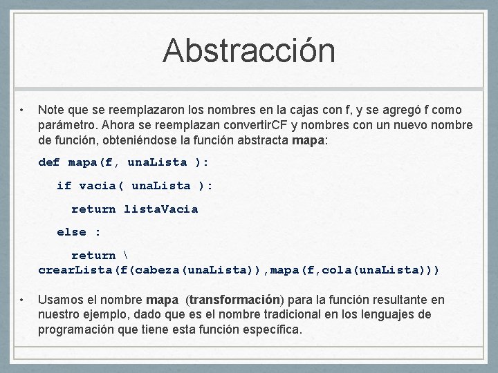 Abstracción • Note que se reemplazaron los nombres en la cajas con f, y