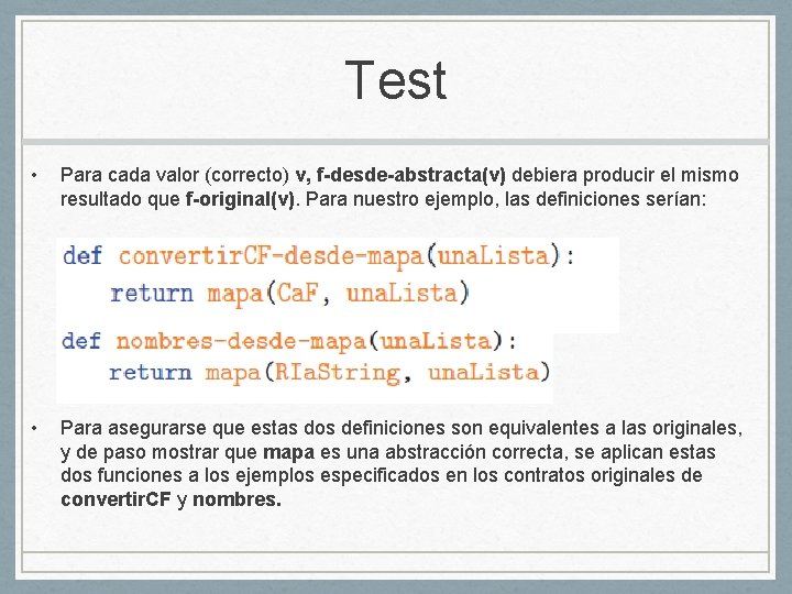 Test • Para cada valor (correcto) v, f-desde-abstracta(v) debiera producir el mismo resultado que