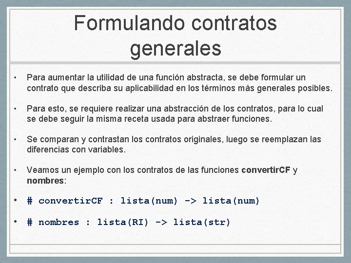 Formulando contratos generales • Para aumentar la utilidad de una función abstracta, se debe