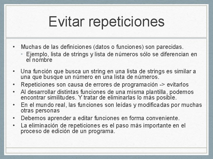 Evitar repeticiones • Muchas de las definiciones (datos o funciones) son parecidas. • Ejemplo,