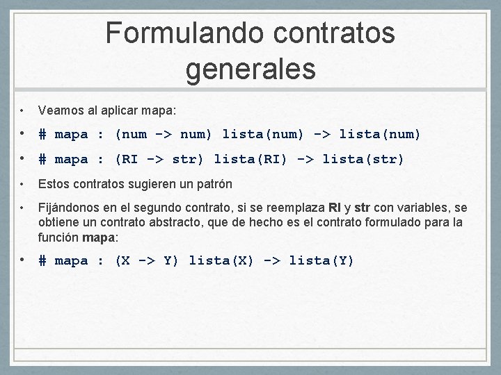 Formulando contratos generales • Veamos al aplicar mapa: • # mapa : (num ->