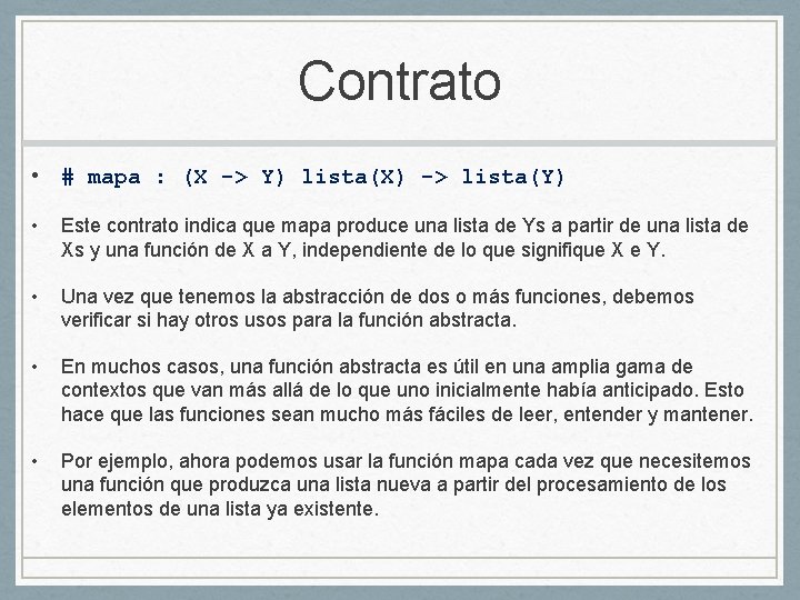 Contrato • # mapa : (X -> Y) lista(X) -> lista(Y) • Este contrato