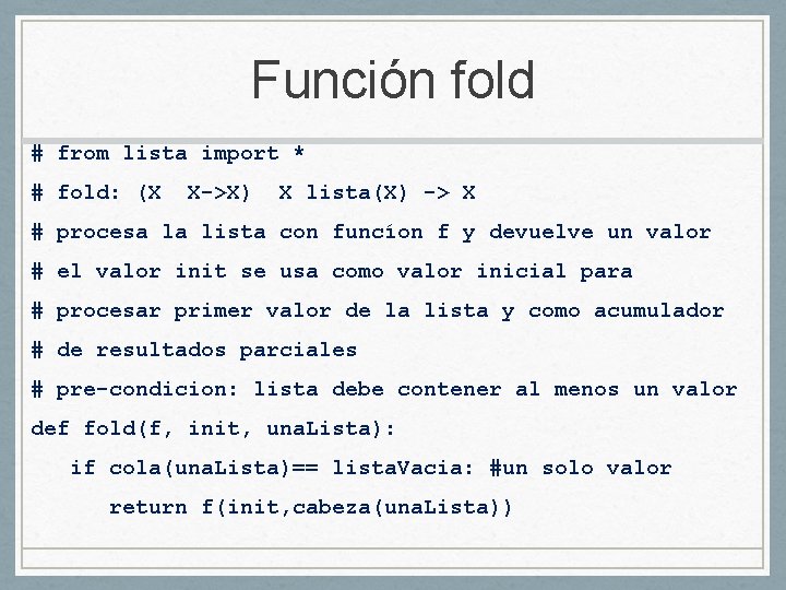 Función fold # from lista import * # fold: (X X->X) X lista(X) ->