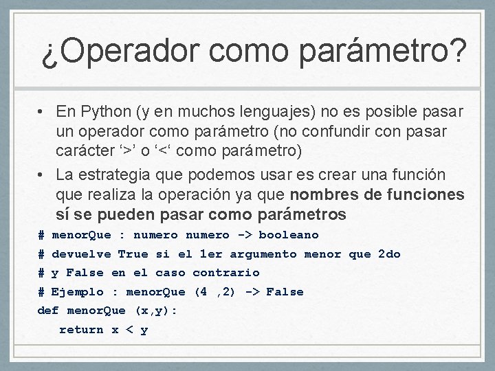 ¿Operador como parámetro? • En Python (y en muchos lenguajes) no es posible pasar