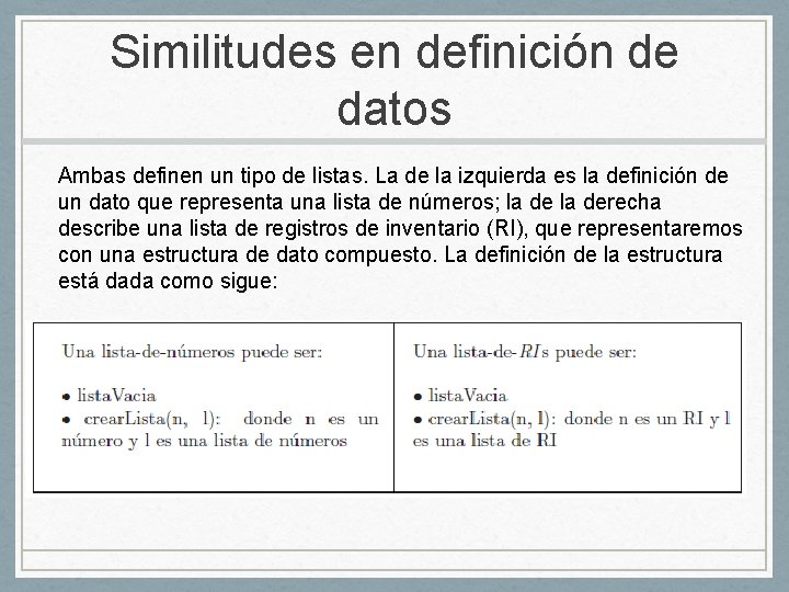 Similitudes en definición de datos Ambas definen un tipo de listas. La de la