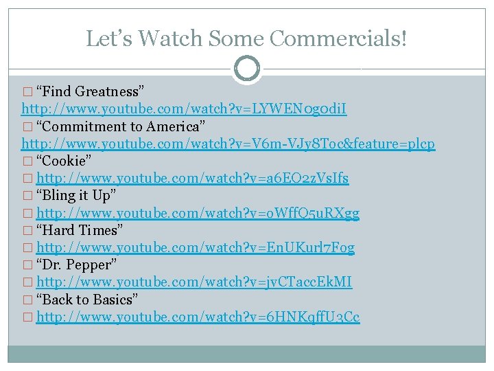 Let’s Watch Some Commercials! � “Find Greatness” http: //www. youtube. com/watch? v=LYWEN 0 g