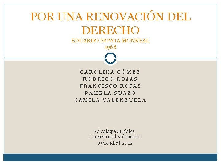 POR UNA RENOVACIÓN DEL DERECHO EDUARDO NOVOA MONREAL 1968 CAROLINA GÓMEZ RODRIGO ROJAS FRANCISCO