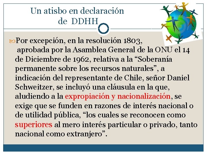 Un atisbo en declaración de DDHH Por excepción, en la resolución 1803, aprobada por