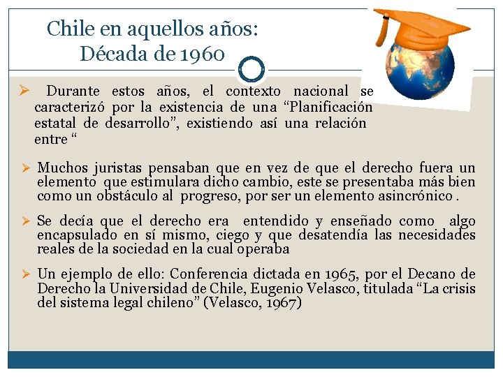 Chile en aquellos años: Década de 1960 Ø Durante estos años, el contexto nacional