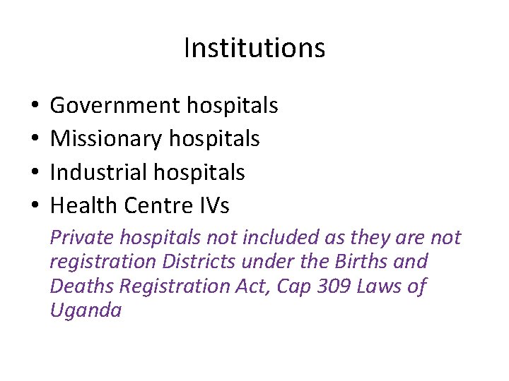 Institutions • • Government hospitals Missionary hospitals Industrial hospitals Health Centre IVs Private hospitals