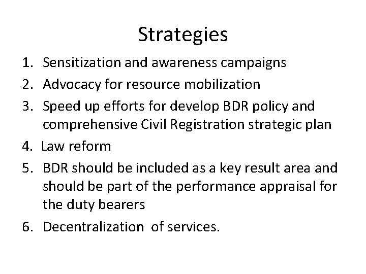 Strategies 1. Sensitization and awareness campaigns 2. Advocacy for resource mobilization 3. Speed up