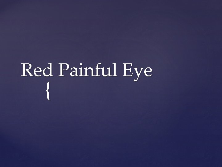 Red Painful Eye { 