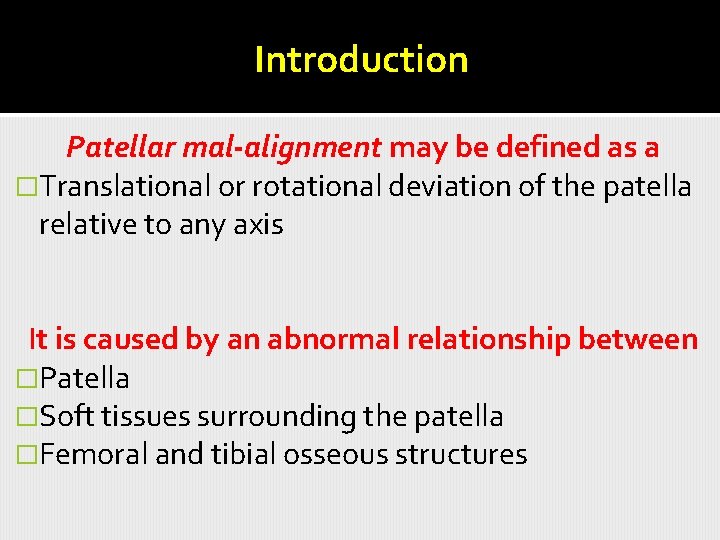 Introduction Patellar mal-alignment may be defined as a �Translational or rotational deviation of the