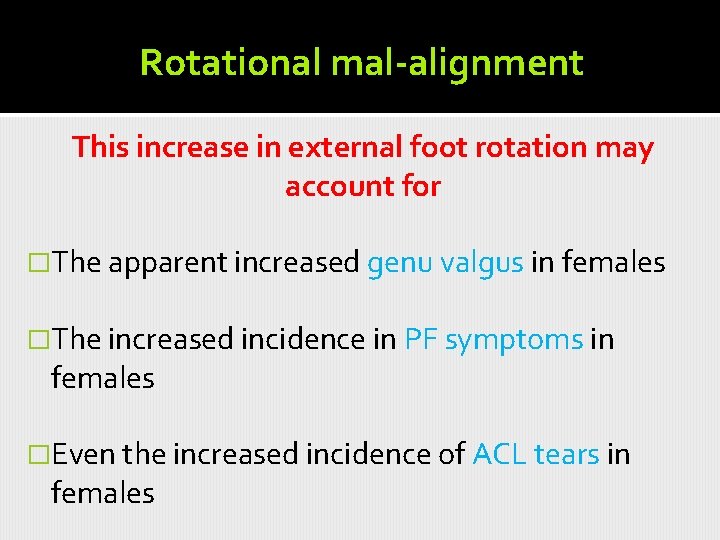 Rotational mal-alignment This increase in external foot rotation may account for �The apparent increased