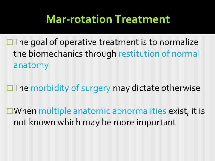 Mar-rotation Treatment �The goal of operative treatment is to normalize the biomechanics through restitution