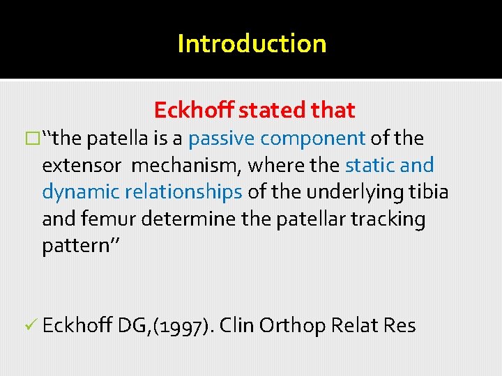 Introduction Eckhoff stated that �‘‘the patella is a passive component of the extensor mechanism,