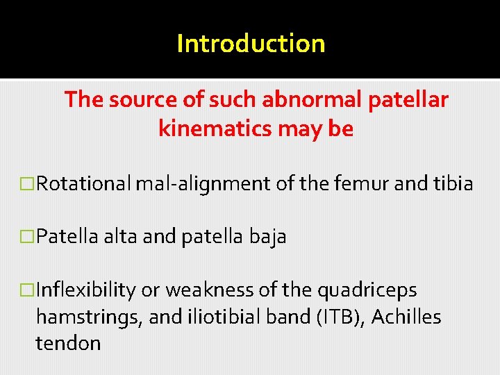 Introduction The source of such abnormal patellar kinematics may be �Rotational mal-alignment of the