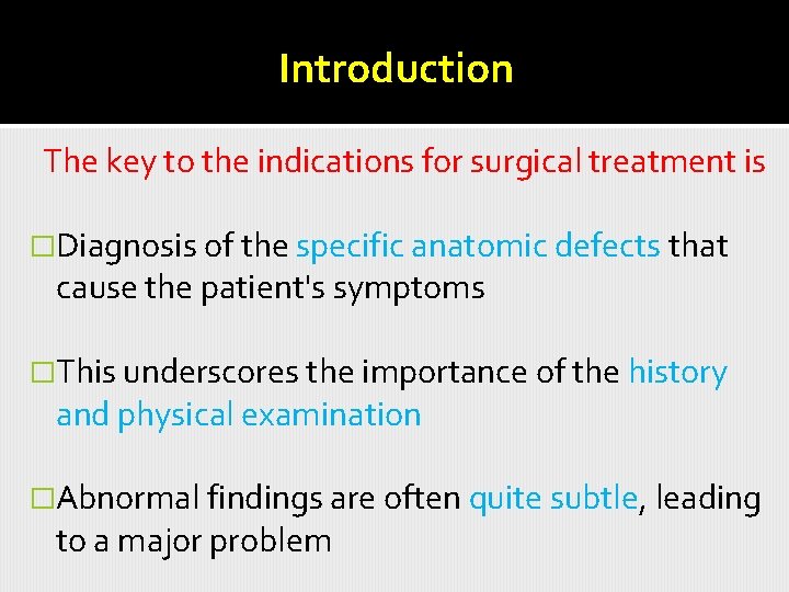 Introduction The key to the indications for surgical treatment is �Diagnosis of the specific