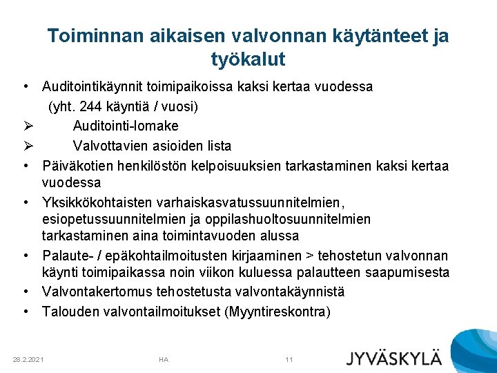 Toiminnan aikaisen valvonnan käytänteet ja työkalut • Auditointikäynnit toimipaikoissa kaksi kertaa vuodessa (yht. 244