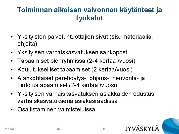 Toiminnan aikaisen valvonnan käytänteet ja työkalut • Yksityisten palveluntuottajien sivut (sis. materiaalia, ohjeita) •