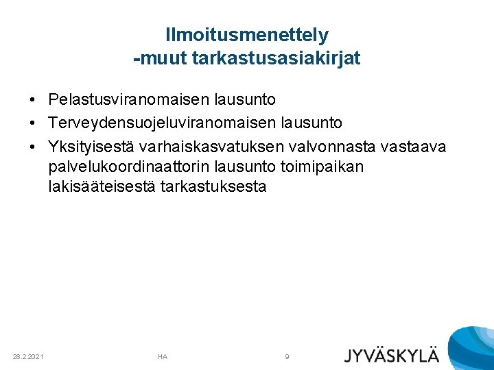 Ilmoitusmenettely -muut tarkastusasiakirjat • Pelastusviranomaisen lausunto • Terveydensuojeluviranomaisen lausunto • Yksityisestä varhaiskasvatuksen valvonnasta vastaava