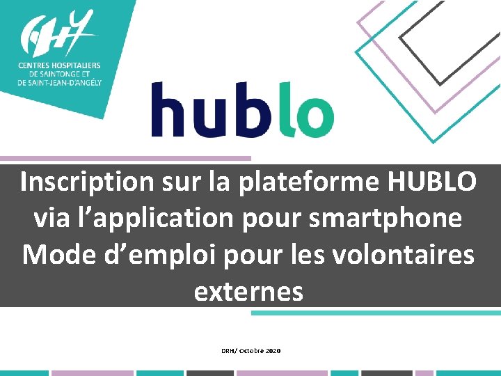 Inscription sur la plateforme HUBLO via l’application pour smartphone Mode d’emploi pour les volontaires