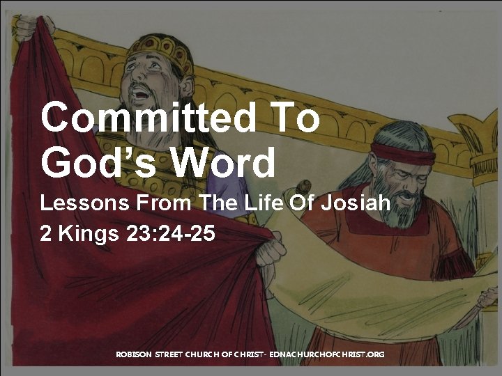 Committed To God’s Word Lessons From The Life Of Josiah 2 Kings 23: 24