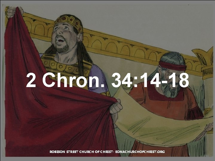 2 Chron. 34: 14 -18 ROBISON STREET CHURCH OF CHRIST- EDNACHURCHOFCHRIST. ORG 