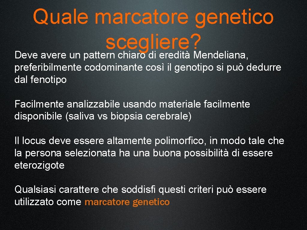 Quale marcatore genetico scegliere? Deve avere un pattern chiaro di eredità Mendeliana, preferibilmente codominante