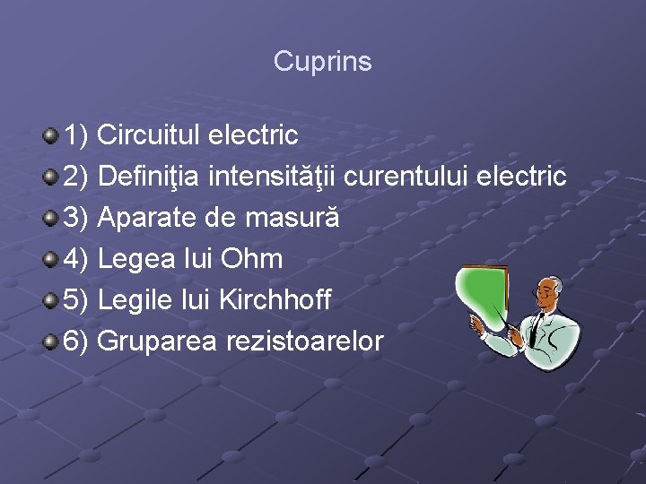 Cuprins 1) Circuitul electric 2) Definiţia intensităţii curentului electric 3) Aparate de masură 4)