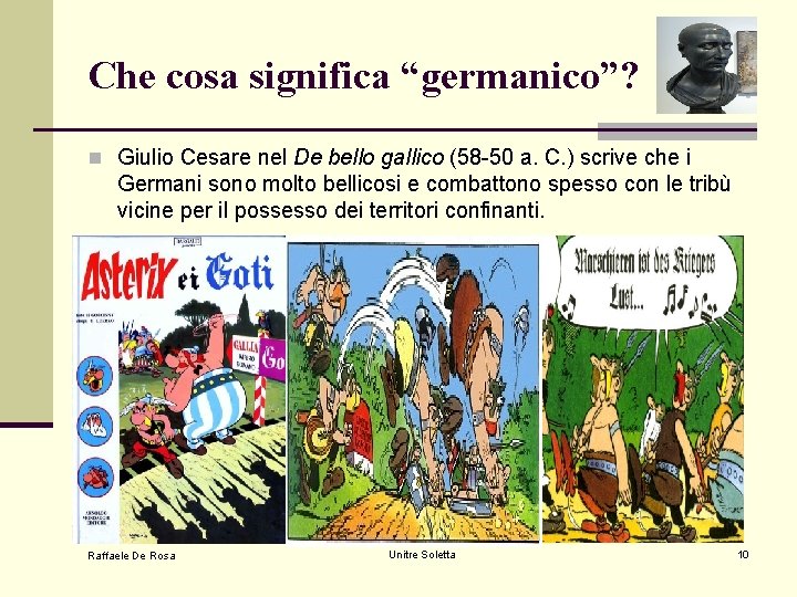 Che cosa significa “germanico”? n Giulio Cesare nel De bello gallico (58 -50 a. Che cosa significa “germanico”? n Giulio Cesare nel De bello gallico (58 -50 a.