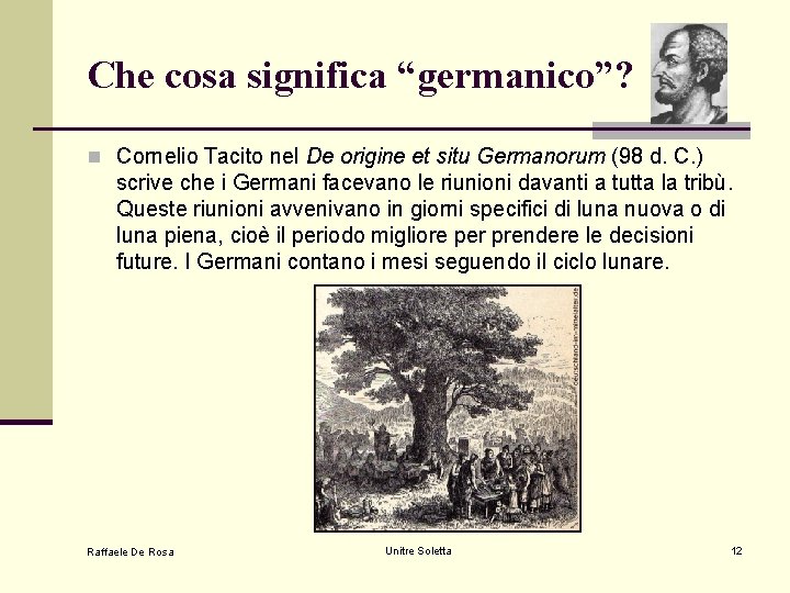 Che cosa significa “germanico”? n Cornelio Tacito nel De origine et situ Germanorum (98 Che cosa significa “germanico”? n Cornelio Tacito nel De origine et situ Germanorum (98