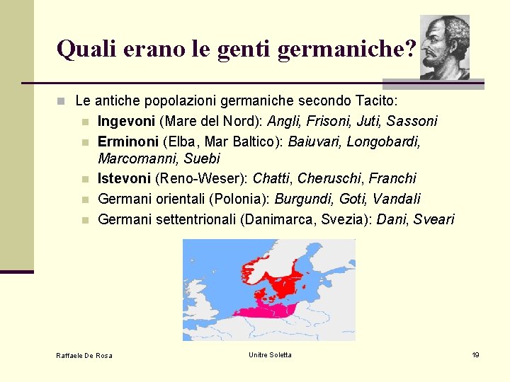 Quali erano le genti germaniche? n Le antiche popolazioni germaniche secondo Tacito: n n Quali erano le genti germaniche? n Le antiche popolazioni germaniche secondo Tacito: n n