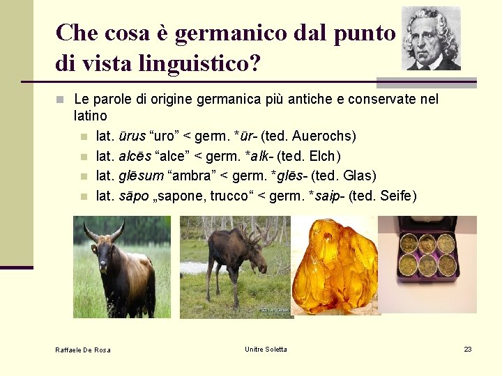 Che cosa è germanico dal punto di vista linguistico? n Le parole di origine Che cosa è germanico dal punto di vista linguistico? n Le parole di origine