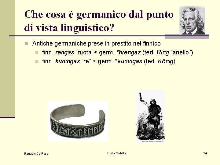 Che cosa è germanico dal punto di vista linguistico? n Antiche germaniche prese in Che cosa è germanico dal punto di vista linguistico? n Antiche germaniche prese in