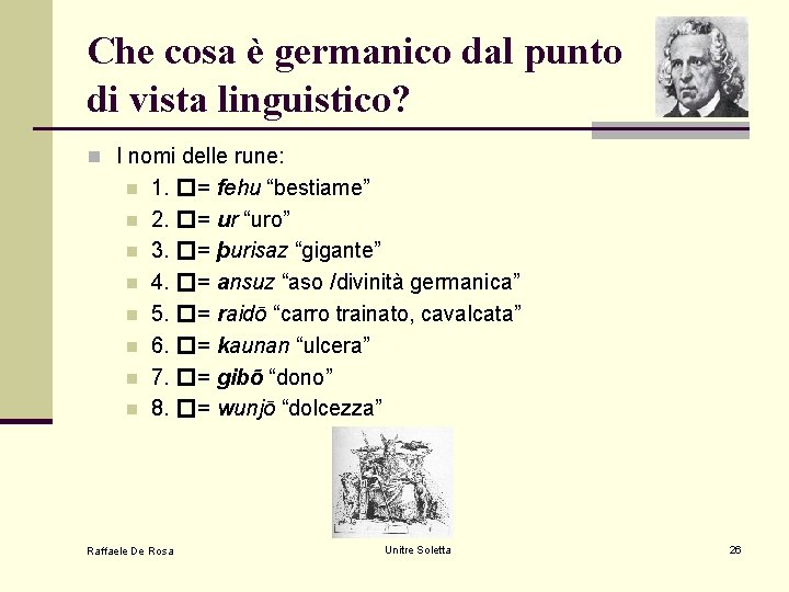 Che cosa è germanico dal punto di vista linguistico? n I nomi delle rune: Che cosa è germanico dal punto di vista linguistico? n I nomi delle rune: