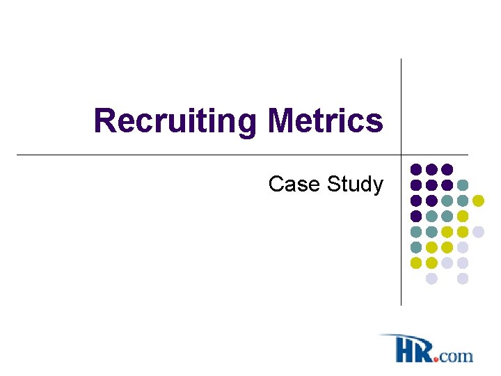 Recruiting Metrics Case Study 