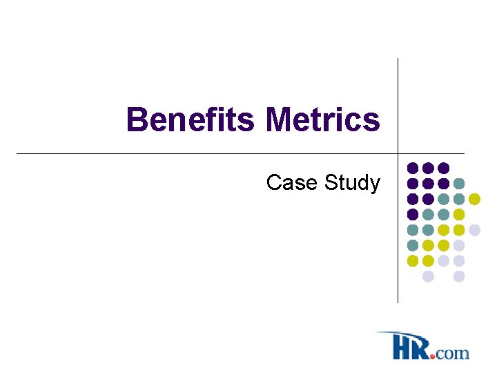 Benefits Metrics Case Study 