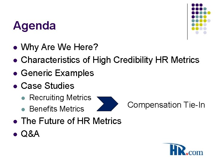 Agenda l l Why Are We Here? Characteristics of High Credibility HR Metrics Generic