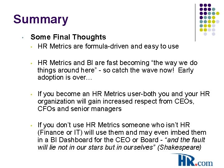 Summary • Some Final Thoughts • HR Metrics are formula-driven and easy to use