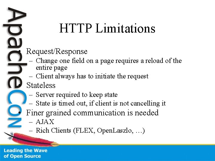 HTTP Limitations • Request/Response – Change one field on a page requires a reload