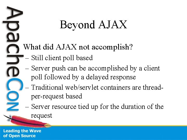 Beyond AJAX • What did AJAX not accomplish? – Still client poll based –