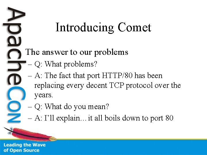 Introducing Comet • The answer to our problems – Q: What problems? – A: