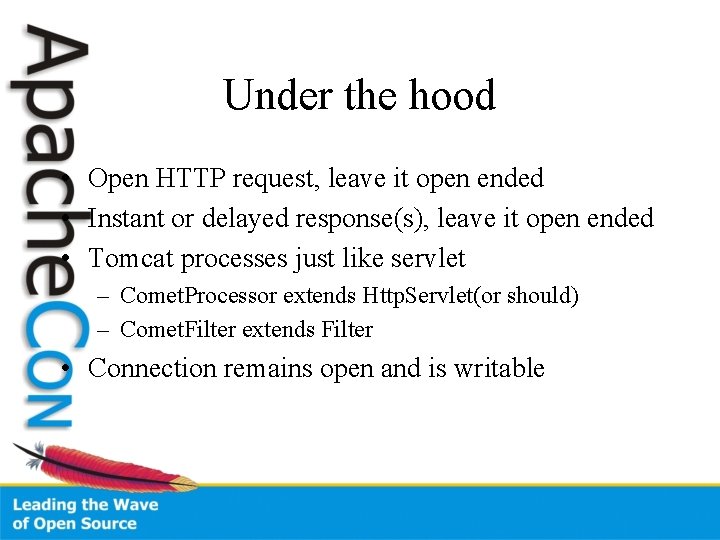 Under the hood • Open HTTP request, leave it open ended • Instant or