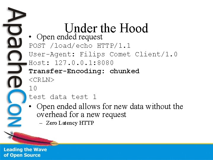Under the Hood • Open ended request POST /load/echo HTTP/1. 1 User-Agent: Filips Comet
