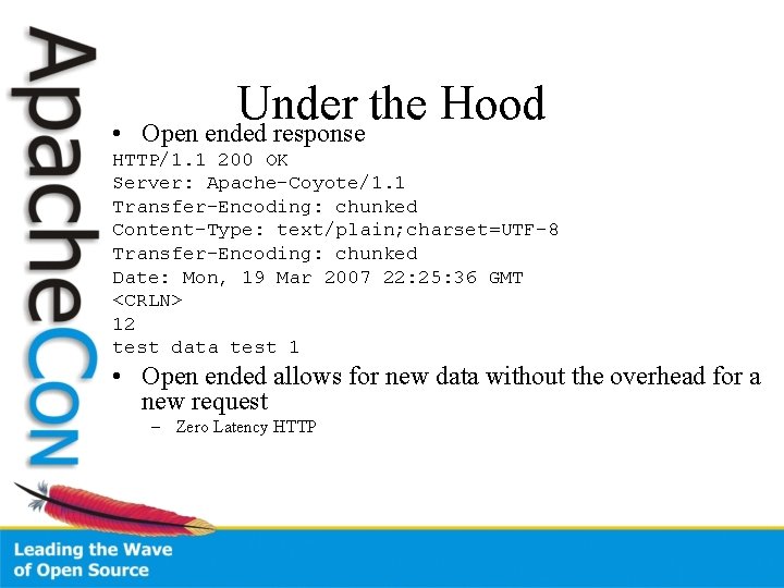  • Under the Hood Open ended response HTTP/1. 1 200 OK Server: Apache-Coyote/1.