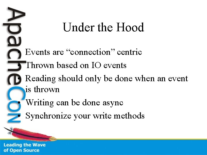 Under the Hood • Events are “connection” centric • Thrown based on IO events
